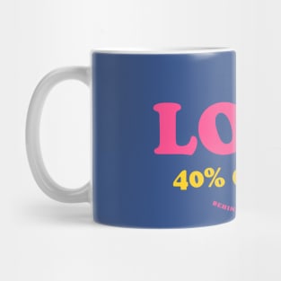 I LOVE 40% Of You Mug